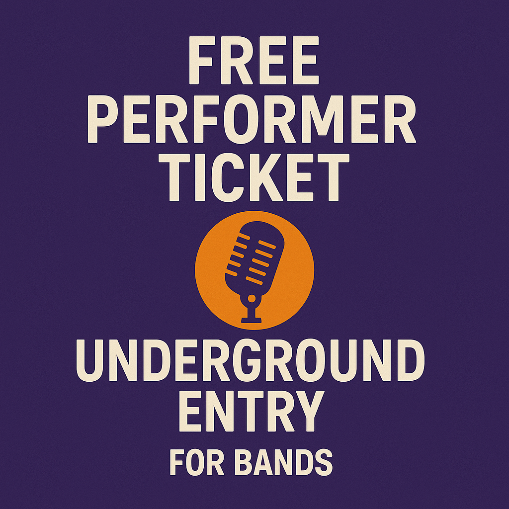 Free Performer Ticket – “Underground Entry”